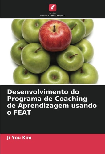 Desenvolvimento do Programa de Coaching de Aprendizagem usando o FEAT (Portuguese Edition)