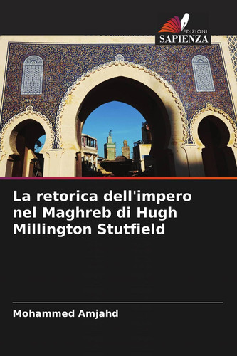La retorica dell'impero nel Maghreb di Hugh Millington Stutfield (Italian Edition)