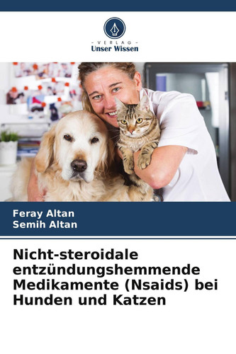 Nicht-steroidale entzündungshemmende Medikamente (Nsaids) bei Hunden und Katzen (German Edition)