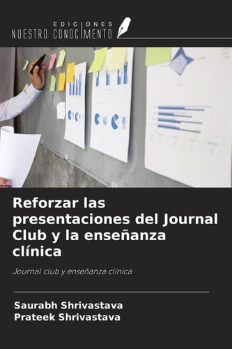 Reforzar las presentaciones del Journal Club y la enseñanza clínica: Journal club y enseñanza clínica (Spanish Edition)