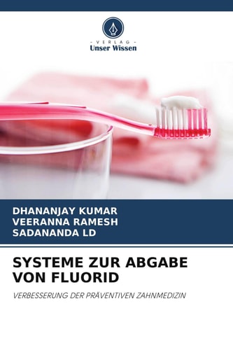 SYSTEME ZUR ABGABE VON FLUORID: VERBESSERUNG DER PRÄVENTIVEN ZAHNMEDIZIN (German Edition)