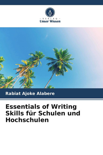 Essentials of Writing Skills für Schulen und Hochschulen (German Edition)