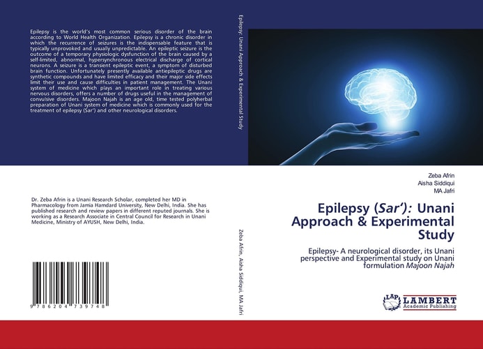 Epilepsy (Sar‘): Unani Approach & Experimental Study: Epilepsy- A neurological disorder, its Unani perspective and Experimental study on Unani formulation Majoon Najah