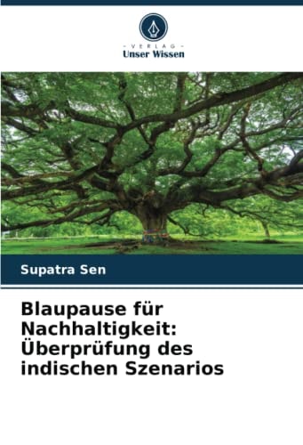 Blaupause für Nachhaltigkeit: Überprüfung des indischen Szenarios (German Edition)