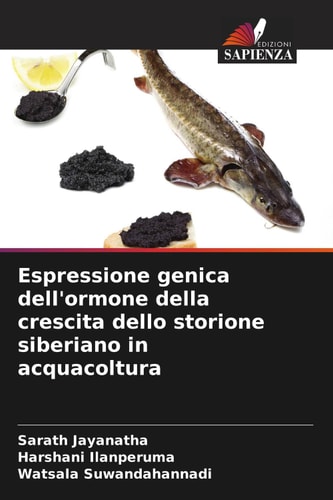 Espressione genica dell'ormone della crescita dello storione siberiano in acquacoltura (Italian Edition)