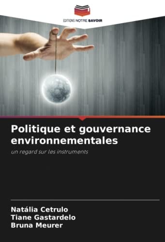 Politique et gouvernance environnementales: un regard sur les instruments (French Edition)