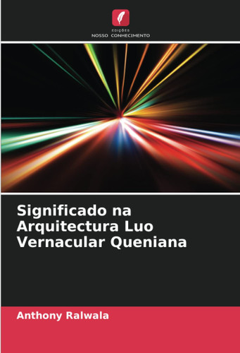 Significado na Arquitectura Luo Vernacular Queniana (Portuguese Edition)