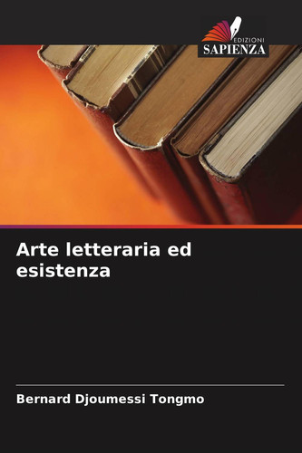 Arte letteraria ed esistenza (Italian Edition)