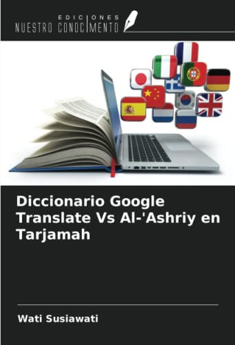 Diccionario Google Translate Vs Al-'Ashriy en Tarjamah (Spanish Edition)