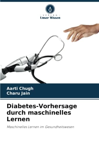 Diabetes-Vorhersage durch maschinelles Lernen: Maschinelles Lernen im Gesundheitswesen (German Edition)