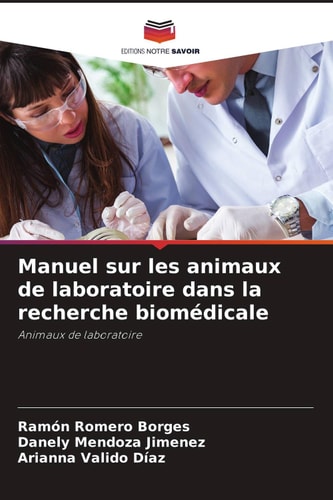 Manuel sur les animaux de laboratoire dans la recherche biomédicale: Animaux de laboratoire (French Edition)