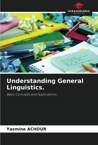 Understanding General Linguistics.: Basic Concepts and Applications.