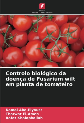 Controlo biológico da doença de Fusarium wilt em planta de tomateiro (Portuguese Edition)
