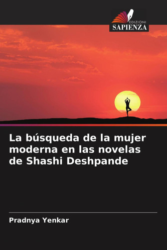 La búsqueda de la mujer moderna en las novelas de Shashi Deshpande (Italian Edition)