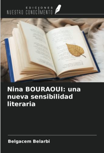 Nina BOURAOUI: una nueva sensibilidad literaria (Spanish Edition)