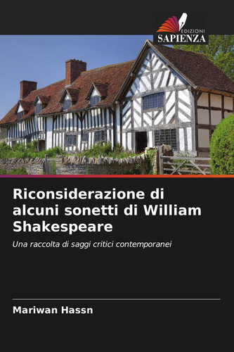 Riconsiderazione di alcuni sonetti di William Shakespeare: Una raccolta di saggi critici contemporanei (Italian Edition)