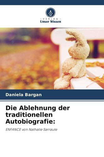 Die Ablehnung der traditionellen Autobiografie:: ENFANCE von Nathalie Sarraute (German Edition)