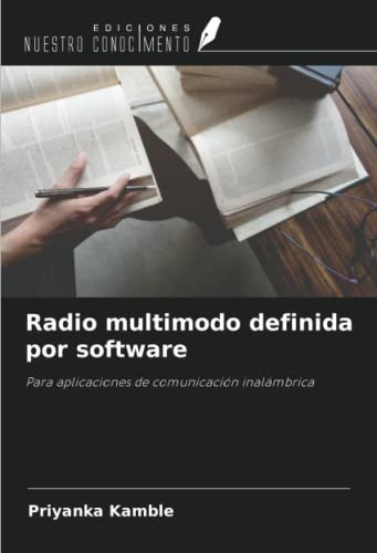 Radio multimodo definida por software: Para aplicaciones de comunicación inalámbrica (Spanish Edition)