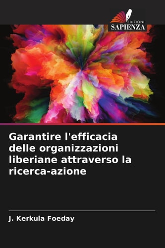 Garantire l'efficacia delle organizzazioni liberiane attraverso la ricerca-azione (Italian Edition)