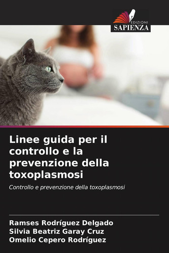 Linee guida per il controllo e la prevenzione della toxoplasmosi: Controllo e prevenzione della toxoplasmosi (Italian Edition)