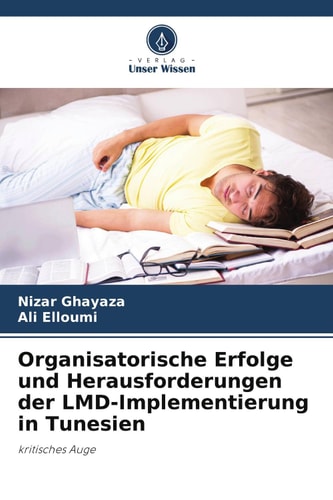 Organisatorische Erfolge und Herausforderungen der LMD-Implementierung in Tunesien: kritisches Auge (German Edition)