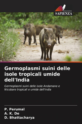 Germoplasmi suini delle isole tropicali umide dell'India: Germoplasmi suini delle isole Andamane e Nicobare tropicali e umide dell'India (Italian Edition)