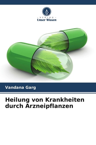 Heilung von Krankheiten durch Arzneipflanzen (German Edition)