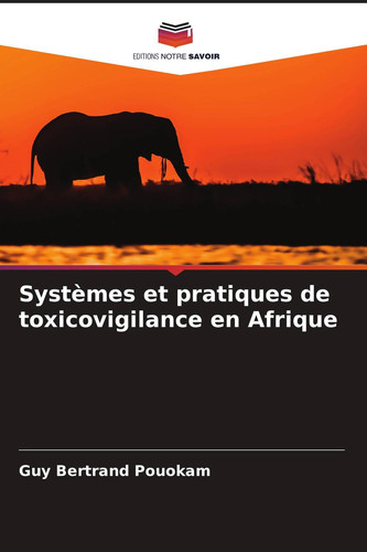 Systèmes et pratiques de toxicovigilance en Afrique (French Edition)