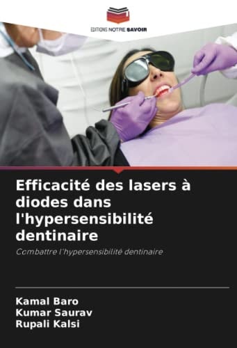 Efficacité des lasers à diodes dans l'hypersensibilité dentinaire: Combattre l'hypersensibilité dentinaire (French Edition)