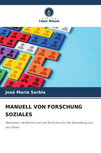 MANUELL VON FORSCHUNG SOZIALES: Methoden, Verfahren und und Techniken für die Herstellung von von Daten (German Edition)