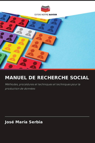 MANUEL DE RECHERCHE SOCIAL: Méthodes, procédures et techniques et techniques pour la production de données (French Edition)
