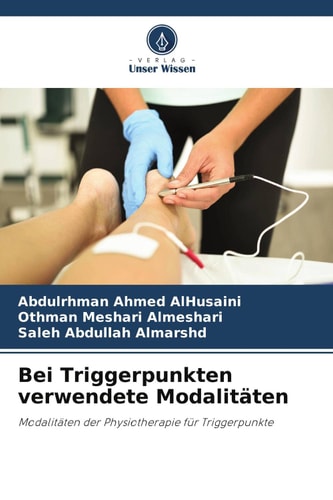 Bei Triggerpunkten verwendete Modalitäten: Modalitäten der Physiotherapie für Triggerpunkte (German Edition)