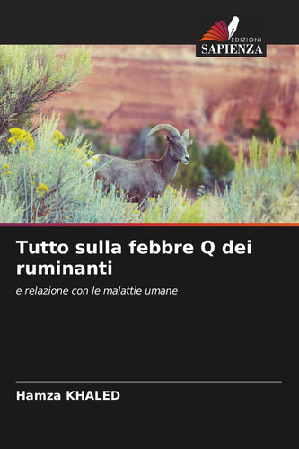 Tutto sulla febbre Q dei ruminanti: e relazione con le malattie umane (Italian Edition)