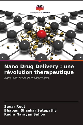 Nano Drug Delivery : une révolution thérapeutique: Nano-délivrance de médicaments (French Edition)