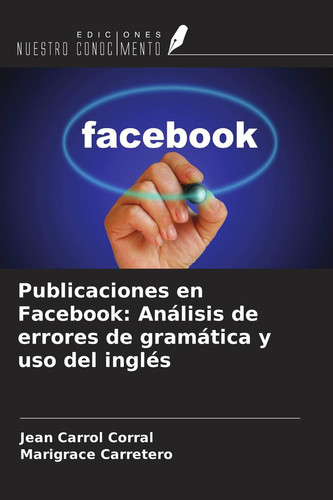 Publicaciones en Facebook: Análisis de errores de gramática y uso del inglés (Spanish Edition)