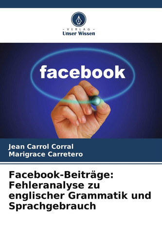 Facebook-Beiträge: Fehleranalyse zu englischer Grammatik und Sprachgebrauch (German Edition)