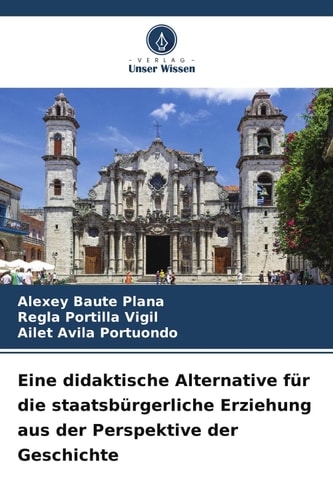 Eine didaktische Alternative für die staatsbürgerliche Erziehung aus der Perspektive der Geschichte (German Edition)