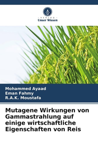 Mutagene Wirkungen von Gammastrahlung auf einige wirtschaftliche Eigenschaften von Reis (German Edition)