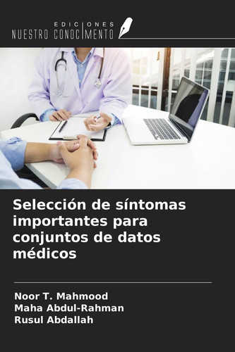 Selección de síntomas importantes para conjuntos de datos médicos (Spanish Edition)