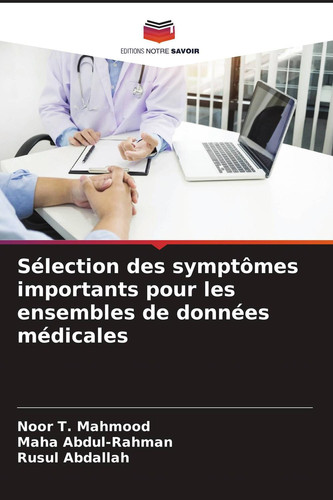 Sélection des symptômes importants pour les ensembles de données médicales (French Edition)