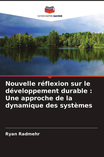 Nouvelle réflexion sur le développement durable : Une approche de la dynamique des systèmes (French Edition)