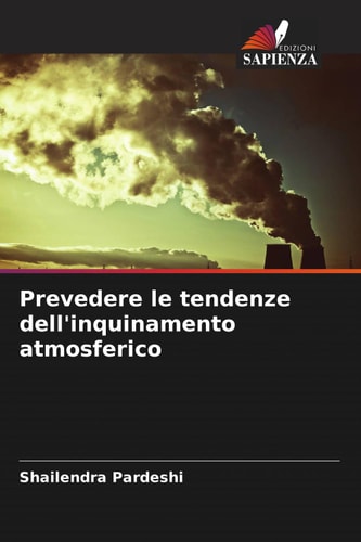 Prevedere le tendenze dell'inquinamento atmosferico (Italian Edition)