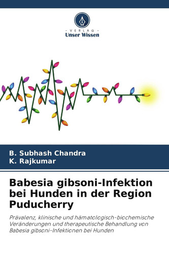 Babesia gibsoni-Infektion bei Hunden in der Region Puducherry (German Edition)