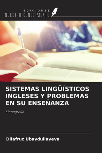 SISTEMAS LINGÜÍSTICOS INGLESES Y PROBLEMAS EN SU ENSEÑANZA: Monografía (Spanish Edition)
