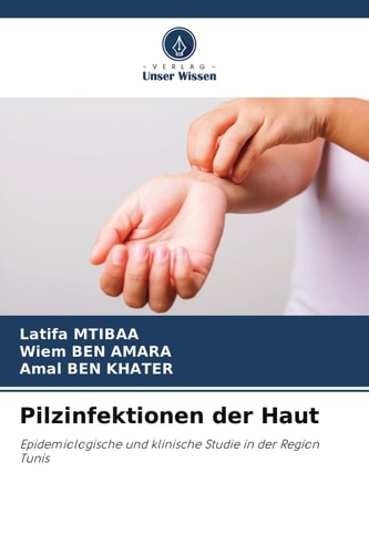 Pilzinfektionen der Haut: Epidemiologische und klinische Studie in der Region Tunis (German Edition)