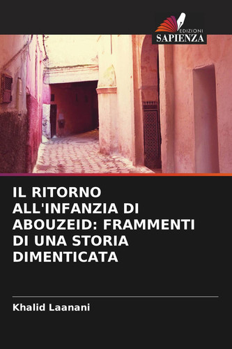 IL RITORNO ALL'INFANZIA DI ABOUZEID: FRAMMENTI DI UNA STORIA DIMENTICATA (Italian Edition)