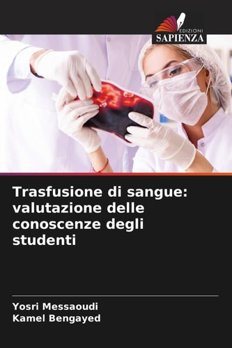 Trasfusione di sangue: valutazione delle conoscenze degli studenti (Italian Edition)