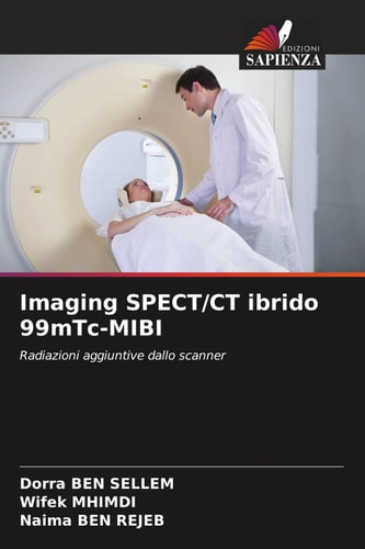 Imaging SPECT/CT ibrido 99mTc-MIBI: Radiazioni aggiuntive dallo scanner (Italian Edition)