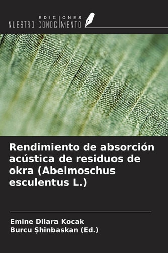 Rendimiento de absorción acústica de residuos de okra (Abelmoschus esculentus L.) (Spanish Edition)
