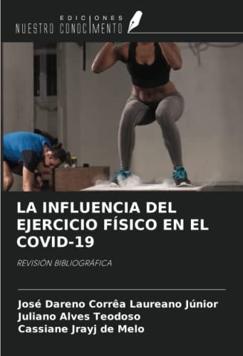 LA INFLUENCIA DEL EJERCICIO FÍSICO EN EL COVID-19: REVISIÓN BIBLIOGRÁFICA (Spanish Edition)